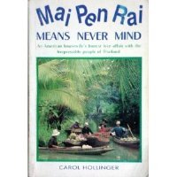 Mai Pen Rai Means Never Mind. A must-read book by Carol Hollinger